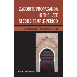 Zadokite Propaganda in the Late Second Temple Period: A Turning Point in Jewish History