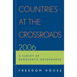 Countries at the Crossroads 2006: A Survey of Democratic Governance