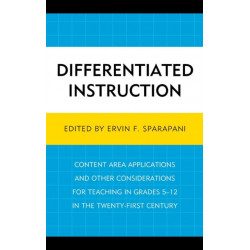 Differentiated Instruction: Content Area Applications and Other Considerations for Teaching in Grades 5-12 in the Twenty-First Century