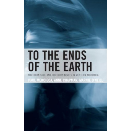 To the Ends of the Earth: Northern Soul and Southern Nights in Western Australia