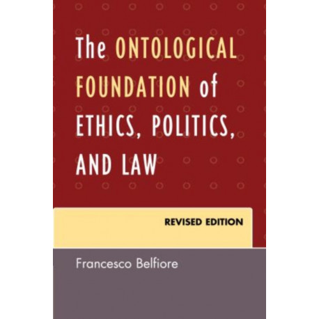 The Ontological Foundation of Ethics, Politics, and Law