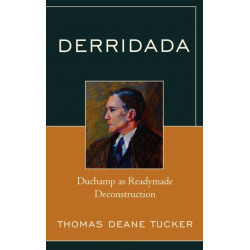Derridada: Duchamp as Readymade Deconstruction