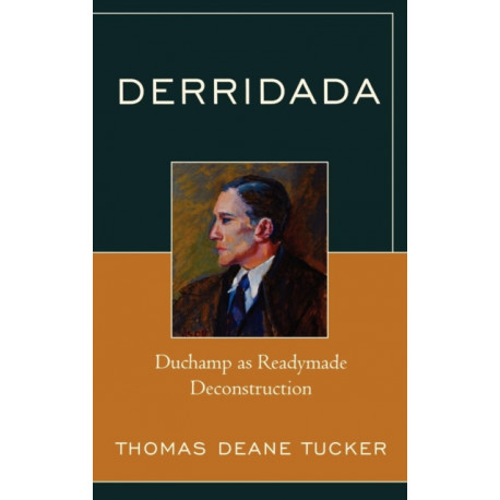 Derridada: Duchamp as Readymade Deconstruction