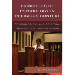 Principles of Psychology in Religious Context: Psychological and Spiritual Origins of Human Behavior