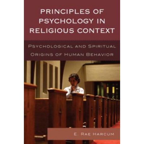 Principles of Psychology in Religious Context: Psychological and Spiritual Origins of Human Behavior
