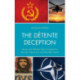 The Detente Deception: Soviet and Western bloc Competition and the Subversion of Cold War Peace
