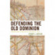 Defending the Old Dominion: Virginia and Its Militia in the War of 1812