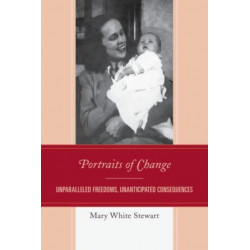 Portraits of Change: Unparalleled Freedoms, Unanticipated Consequences