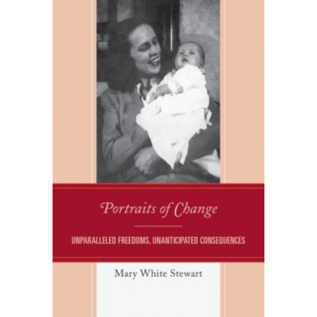Portraits of Change: Unparalleled Freedoms, Unanticipated Consequences