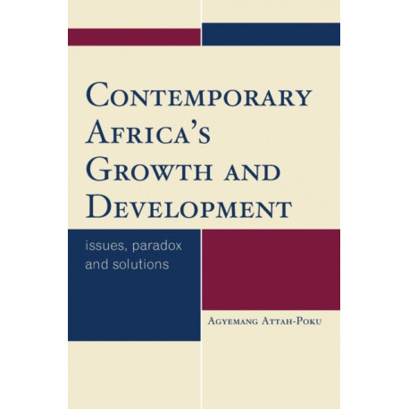 Contemporary Africa's Growth and Development: Issues, Paradox and Solutions