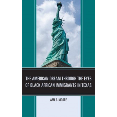 The American Dream Through the Eyes of Black African Immigrants in Texas