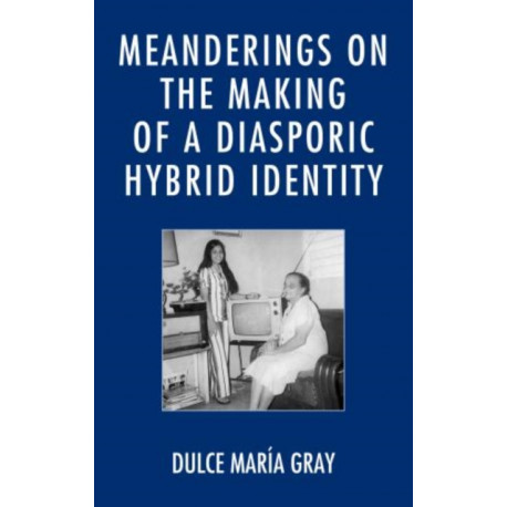 Meanderings on the Making of a Diasporic Hybrid Identity