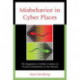 Misbehavior in Cyber Places: The Regulation of Online Conduct in Virtual Communities on the Internet
