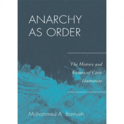 Anarchy as Order: The History and Future of Civic Humanity
