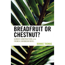 Breadfruit or Chestnut?: Gender Construction in the French Caribbean Novel