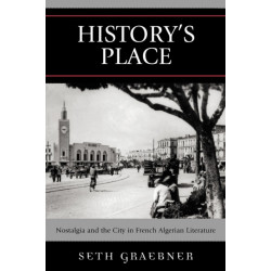 History's Place: Nostalgia and the City in French Algerian Literature