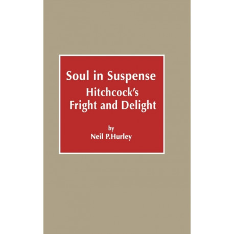 Soul in Suspense: Hitchcock's Fright and Delight