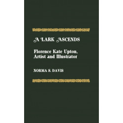 A Lark Ascends: Florence Kate Upton, Artist and Illustrator