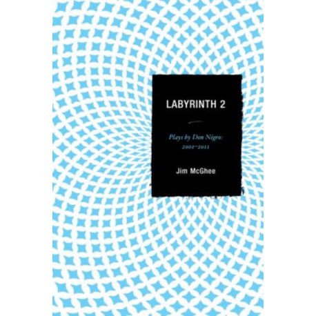 Labyrinth 2: Plays by Don Nigro: 2001-2011