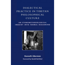 Dialectical Practice in Tibetan Philosophical Culture: An Ethnomethodological Inquiry into Formal Reasoning