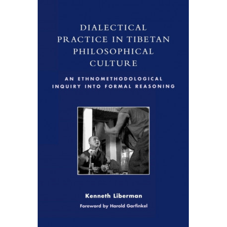 Dialectical Practice in Tibetan Philosophical Culture: An Ethnomethodological Inquiry into Formal Reasoning