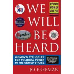 We Will Be Heard: Women's Struggles for Political Power in the United States