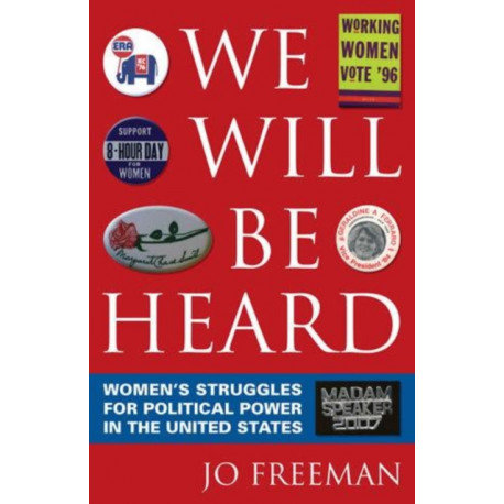 We Will Be Heard: Women's Struggles for Political Power in the United States