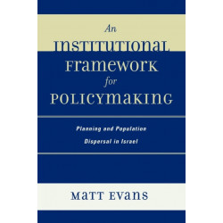 An Institutional Framework for Policymaking: Planning and Population Dispersal in Israel