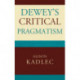 Dewey's Critical Pragmatism
