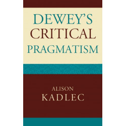 Dewey's Critical Pragmatism