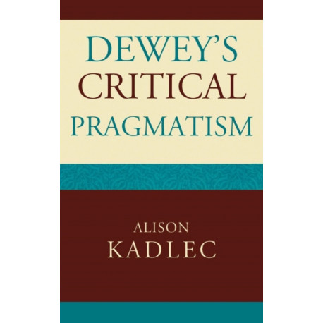 Dewey's Critical Pragmatism