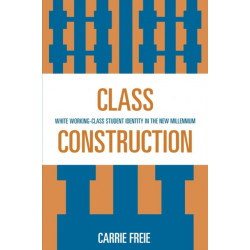 Class Construction: White Working-Class Student Identity in the New Millennium