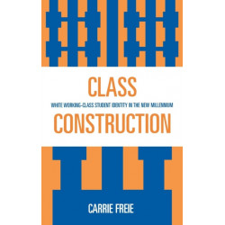 Class Construction: White Working-Class Student Identity in the New Millennium