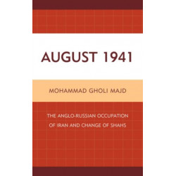 August 1941: The Anglo-Russian Occupation of Iran and Change of Shahs