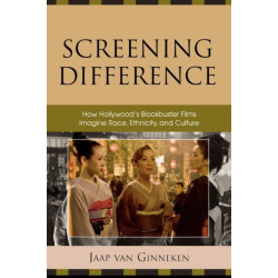 Screening Difference: How Hollywood's Blockbuster Films Imagine Race, Ethnicity, and Culture