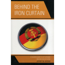 Behind the Iron Curtain: A Teacher's Guide to East Germany and Cold War Activities