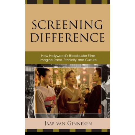 Screening Difference: How Hollywood's Blockbuster Films Imagine Race, Ethnicity, and Culture