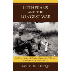 Lutherans and the Longest War: Adrift on a Sea of Doubt about the Cold and Vietnam Wars, 1964-1975