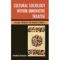 Cultural Sociology within Innovative Treatise: Islamic Insights on Human Symbols