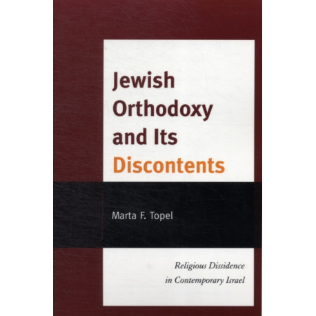 Jewish Orthodoxy and Its Discontents: Religious Dissidence in Contemporary Israel