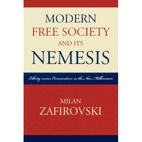Modern Free Society and Its Nemesis: Liberty versus Conservatism in the New Millennium
