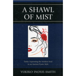 A Shawl of Mist: Tanka: Expressing the Modern Soul in an Ancient Poetic Style