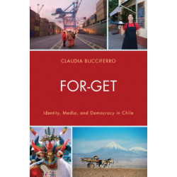FOR-GET: Identity, Media, and Democracy in Chile