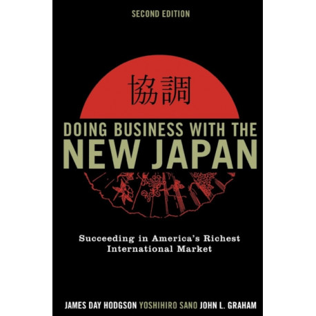 Doing Business with the New Japan: Succeeding in America's Richest International Market