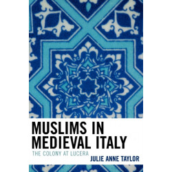 Muslims in Medieval Italy: The Colony at Lucera