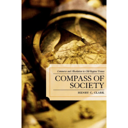 Compass of Society: Commerce and Absolutism in Old-Regime France