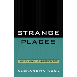 Strange Places: The Political Potentials and Perils of Everyday Spaces