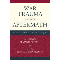 War Trauma and its Aftermath: An International Perspective on the Balkan and Gulf Wars