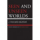 Seen and Unseen Worlds: Private Memoirs of a Former Jesuit