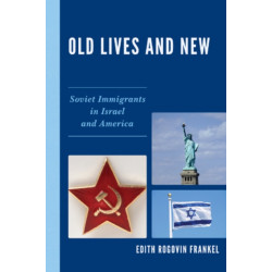 Old Lives and New: Soviet Immigrants in Israel and America